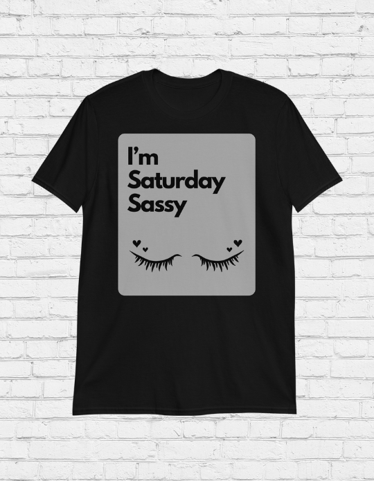 Saturday Sassy Unisex T-Shirt