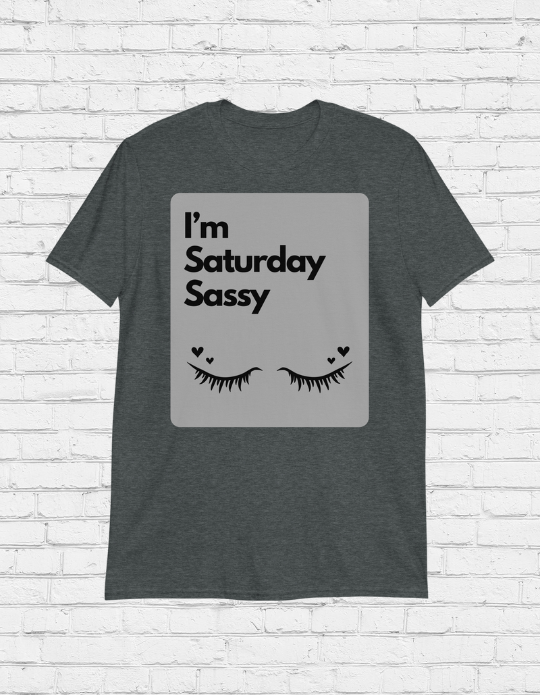 Saturday Sassy Unisex T-Shirt