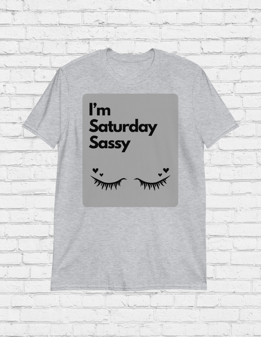 Saturday Sassy Unisex T-Shirt