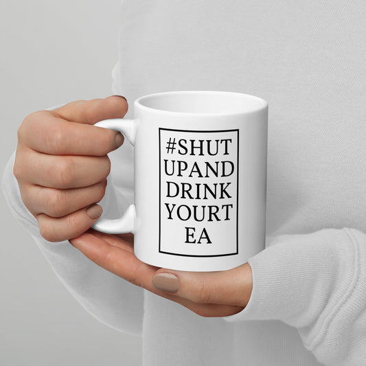Shut Up Tea - White glossy mug
